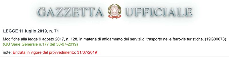 Legge 11 luglio 2019, n. 71 che reca “Modifiche alla legge 9 agosto 2017, n. 128, in materia di affidamento dei servizi di trasporto nelle ferrovie turistiche”.